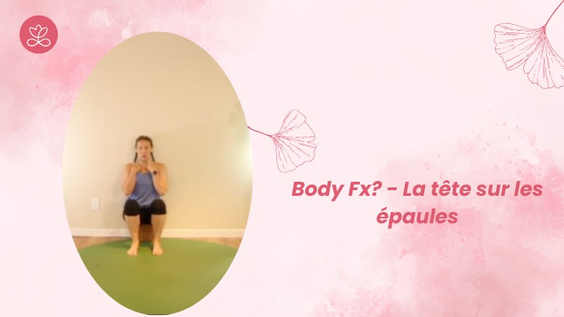 Jour 10. Body Fx? - La tête sur les épaules avec Julie Cadorette (62 min)